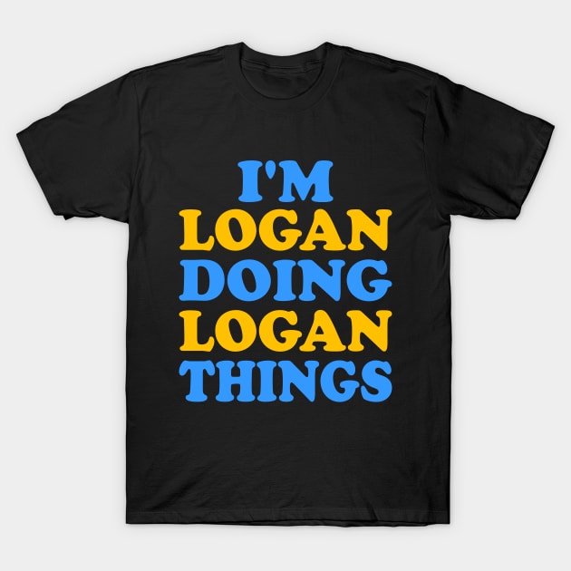 I'm Logan doing Logan things T-Shirt by TTL